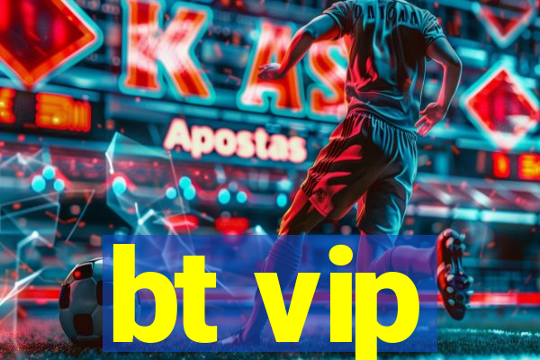 bt vip